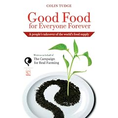 Good Food for Everyone Forever: A People's Takeover of the World's Food Supply