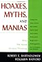 Hoaxes Mythes and Manias: Why We Need Critical Thinking