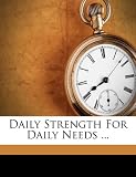 Daily Strength For Daily Needs ...