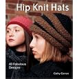 Hip Knit Hats: 40 Fabulous Designs
