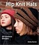 Hip Knit Hats: 40 Fabulous Designs