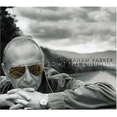 Dont Tell Columbus by  Graham Parker 