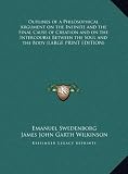 Outlines of a Philosophical Argument on the Infinite and the Final Cause of Creation and on the Intercourse Between the Soul and the Body (LARGE PRINT EDITION)
