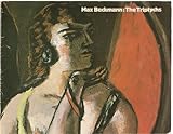 Max Beckmann : the triptychs : an exhibition organised by the Whitechapel Art Gallery in association with the Arts Council of Great Britain, 13 November 1980-11 January 1981