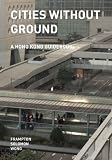 Cities Without Ground: A Hong Kong Guidebook