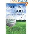 Selling Golf: A Detailed Book on the Art of Selling Golf by Ron Thatcher