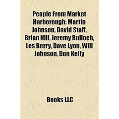 People from Market Harborough: Martin Johnson, David Staff, Brian Hill, Jeremy Bulloch, Les Berry, Dave Lyon, Will Johnson, Don Kelly