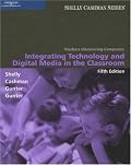 Teachers Discovering Computers: Integrating Technology and Digital Media in the Classroom, Fifth Edition: Integrating Technology and Digital Media in the Classroom (Shelly Cashman Series)