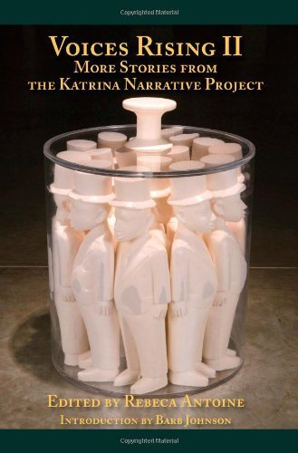 Voices Rising II: More Stories from the Katrina Narrative Project by Antoine, Rebeca (2010) Paperback
