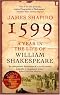 1599 : A Year in the Life of William Shakespeare by James Shapiro