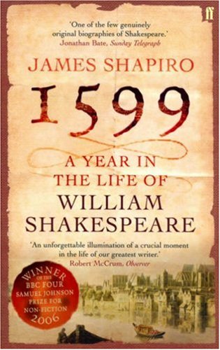 1599: A Year in the Life of William Shakespeare