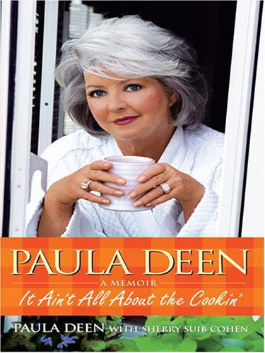 Paula Deen: It Ain't All About the Cookin' (Thorndike Press Large Print Biography Series)