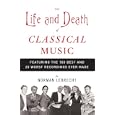The Life and Death of Classical Music: Featuring the 100 Best and 20 Worst Recordings Ever Made by Norman Lebrecht
