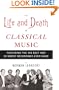 The Life and Death of Classical Music: Featuring the 100 Best and 20 Worst Recordings Ever Made