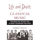 Click here to buy The Life and Death of Classical Music: Featuring the 100 Best and 20 Worst Recordings Ever Made by  Norman Lebrecht.