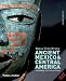 Ancient Mexico and Central America: Archaeology and Culture History, Second Edition