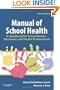 Manual of School Health: A Handbook for School Nurses, Educators, and Health Professionals, 3e