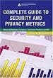Complete Guide to Security and Privacy Metrics: Measuring Regulatory Compliance, Operational Resilience, and ROI