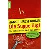 Die Suppe l�gt: Die sch�ne neue Welt des Essens