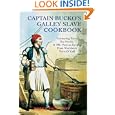 Captain Bucko's Galley Slave Cookbook: Fascinating Facts, Sea Stories, and 100+ Famous... by Roger Paul Huff