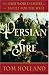 Persian Fire: The First World Empire and the Battle for the West (Kindle Edition)