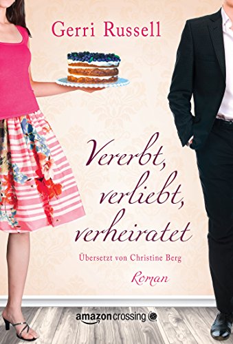 Vererbt, verliebt, verheiratet (German Edition)