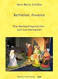Bethlehem, Provence: Eine Weihnachtsgeschichte - auch zum Nachspielen - Vera-Maria Sch�fer