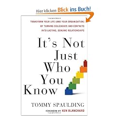 It's Not Just Who You Know: Transform Your Life (and Your Organization) by Turning Colleagues and Contacts into Lasting, Genuine Relationships