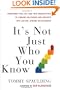 It's Not Just Who You Know: Transform Your Life (and Your Organization) by Turning Colleagues and Contacts into Lasting, Genuine Relationships