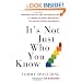 It's Not Just Who You Know: Transform Your Life (and Your Organization) by Turning Colleagues and Contacts into Lasting, Genuine Relationships