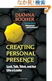 Creating Personal Presence: Look, Talk, Think, and Act Like a Leader (BK Life)