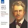 Alfred Hill: String Quartets, Vol. 1