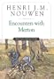 Encounters with Merton: Spiritual Reflection