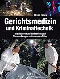 Gerichtsmedizin und Kriminaltechnik: Mit Hightech auf Verbrecherjagd / Stumme Zeugen entlarven den T�ter - Brian Innes