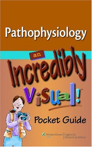 Pathophysiology: An Incredibly Visual! Pocket Guide (Incredibly Easy! Series)