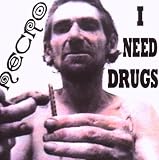 I Need Drugs