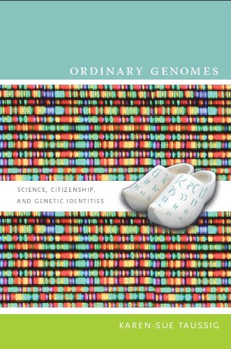 Ordinary Genomes: Science, Citizenship, and Genetic Identities (Experimental futures : technological lives, scientific arts, anthropological voices)