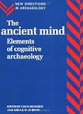 The Ancient Mind: Elements of Cognitive Archaeology (0521456207) by Renfrew, Colin