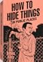 How to Hide Things in Public Places