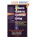 A Teen's Guide to Christian Living: Practical Answers to Tough Questions About God and Faith