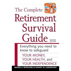 The Complete Retirement Survival Guide: Everything You Need to Know to Safeguard Your Money, Your Health, and Your Independence