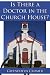 Is There a Doctor in the Church House?