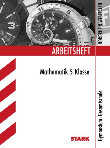 Stark-Verlagsgesellschaft mbH & Co. KG Arbeitsheft Mathematik 5. Klasse. Gymnasium &middot; Gesamtschule. Arbeitshefte Nordrhein-Westfalen