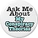 Ask Me About My Conspiracy Theories 1.25