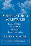 Supernatural Scriptures: For Addiction, Depression, Healing, Prosperity, etc.