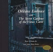 Orleans Embrace with The Secret Gardens of the Vieux Carre