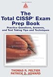  : The Total CISSP Exam Prep Book: Practice Questions, Answers, and Test Taking Tips and Techniques