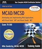 MCAD/MCSD Training Guide (70-305): Developing and Implementing Web Applications with Visual Basic.NET and Visual Studio.NET (Training Guide)
