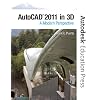 AutoCAD 2011 in 3D: A Modern Perspective (Autodesk Education Press Series)