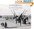 Saudi Arabia by the First Photographers